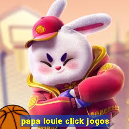 papa louie click jogos