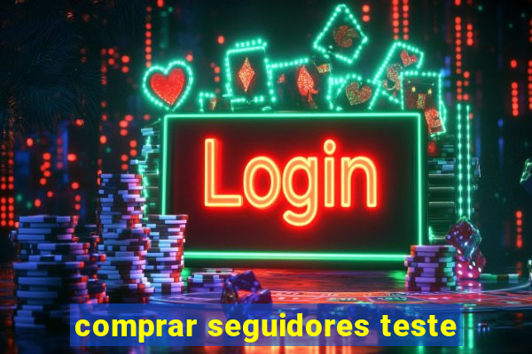 comprar seguidores teste