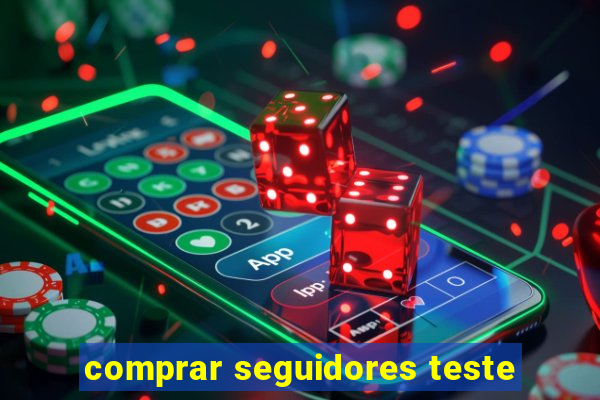 comprar seguidores teste