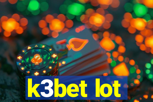 k3bet lot