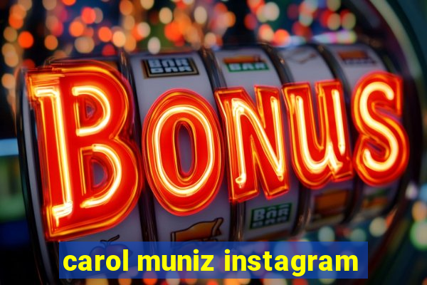 carol muniz instagram