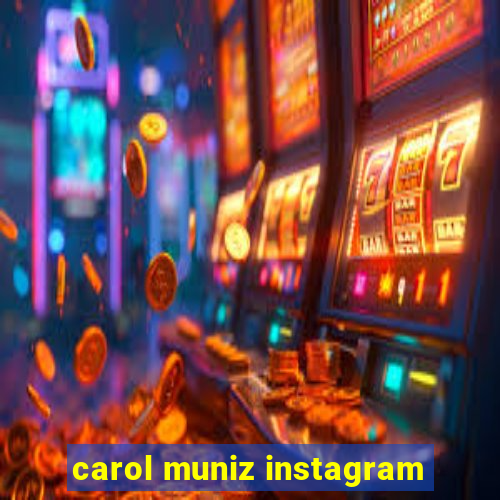 carol muniz instagram