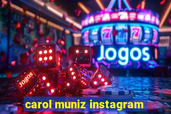 carol muniz instagram