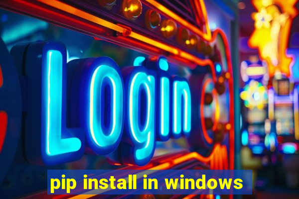 pip install in windows