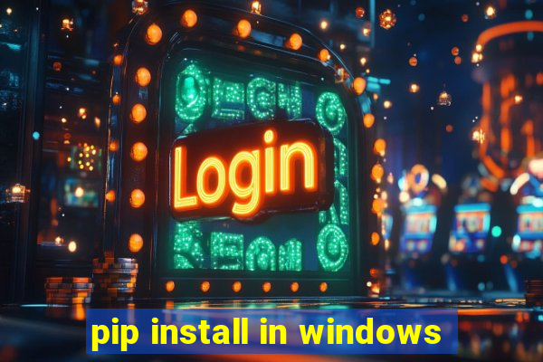 pip install in windows