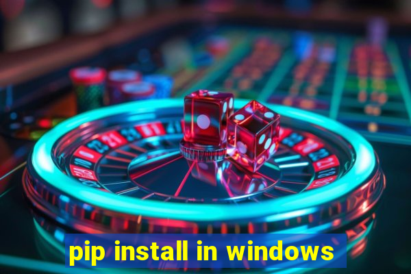 pip install in windows