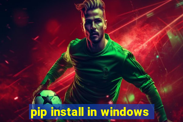 pip install in windows