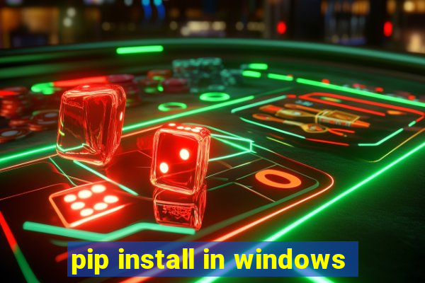 pip install in windows