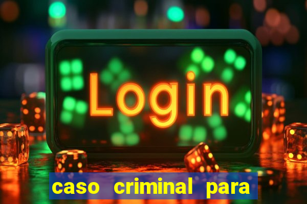 caso criminal para resolver pdf