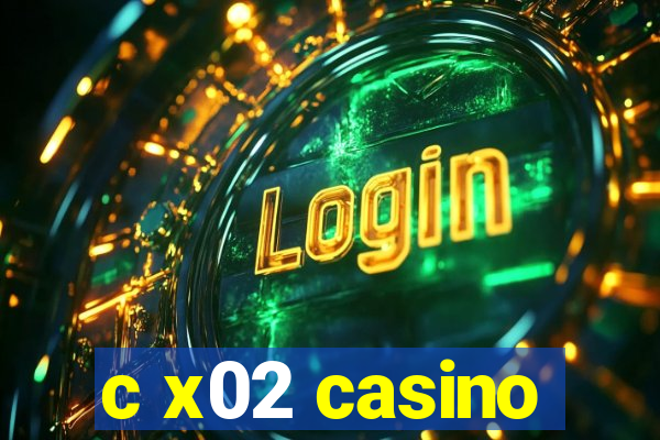 c x02 casino