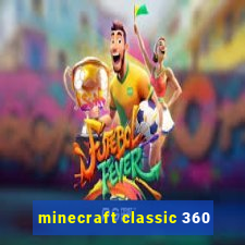 minecraft classic 360