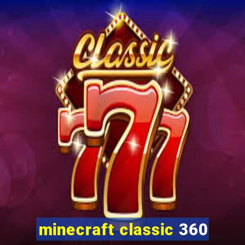 minecraft classic 360