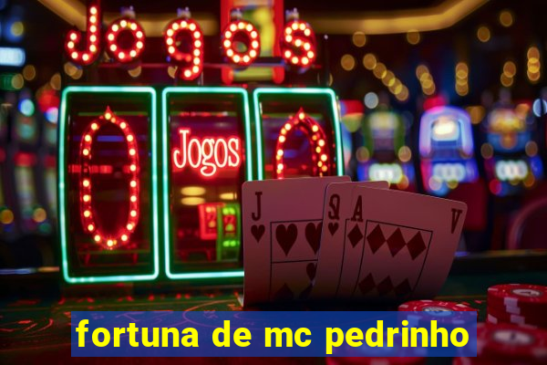 fortuna de mc pedrinho