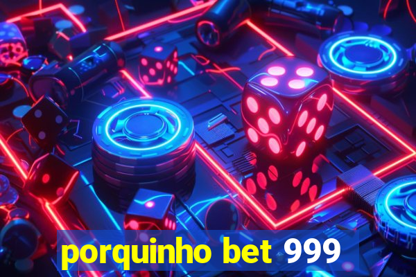 porquinho bet 999