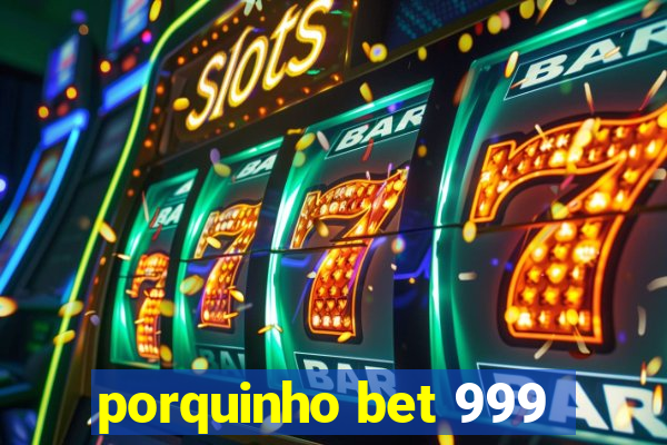 porquinho bet 999