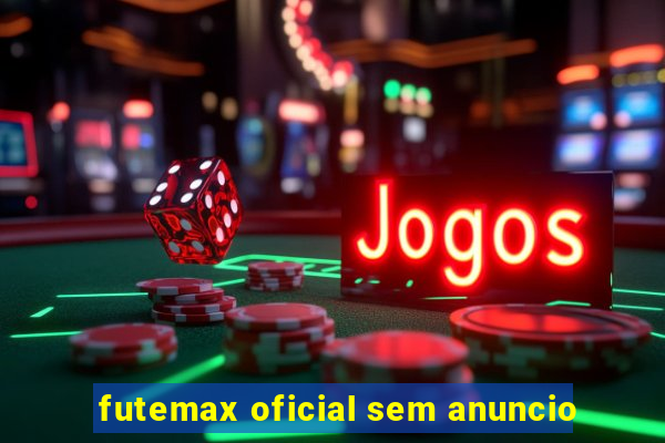 futemax oficial sem anuncio