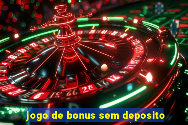 jogo de bonus sem deposito