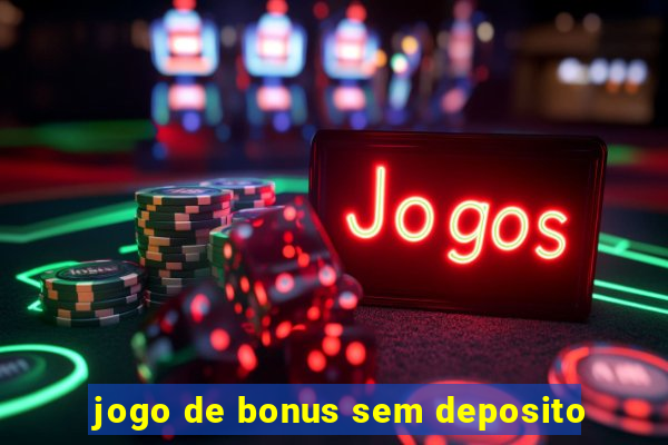 jogo de bonus sem deposito