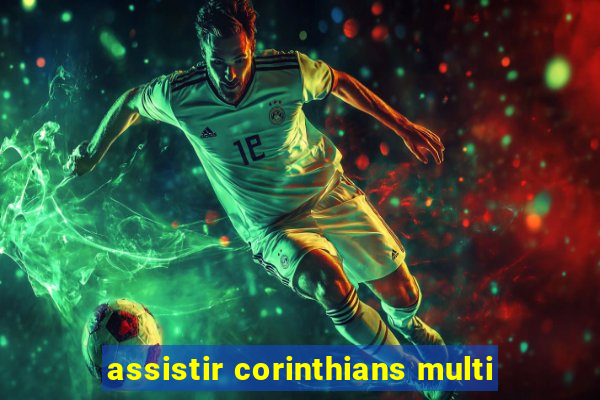 assistir corinthians multi