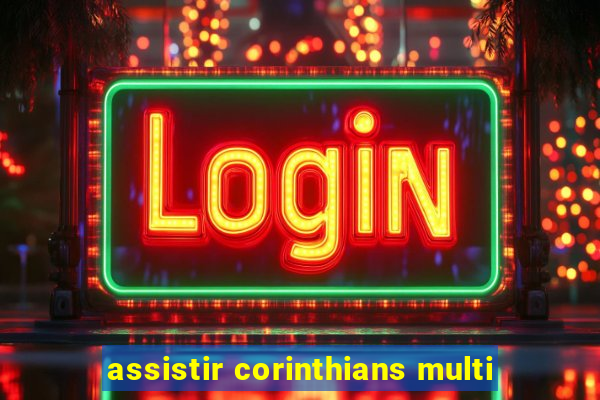 assistir corinthians multi