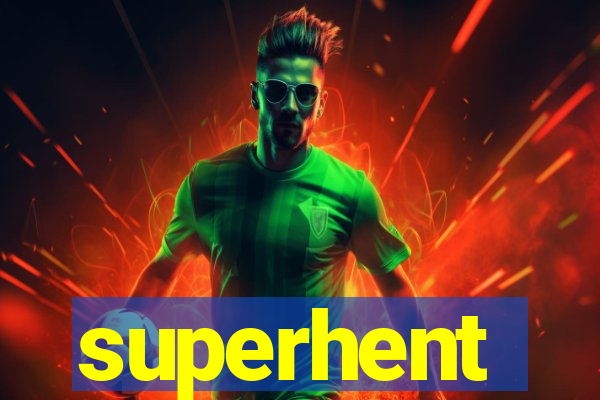 superhent