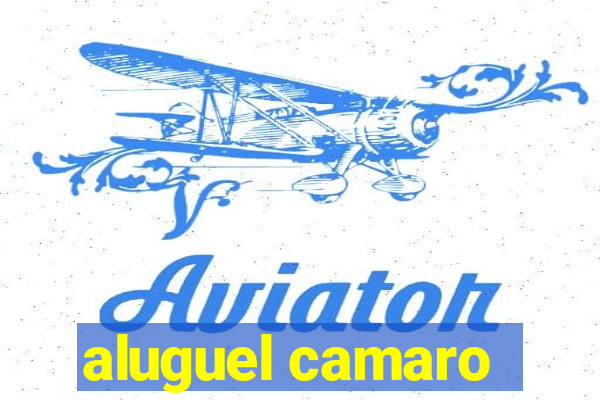 aluguel camaro