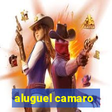 aluguel camaro