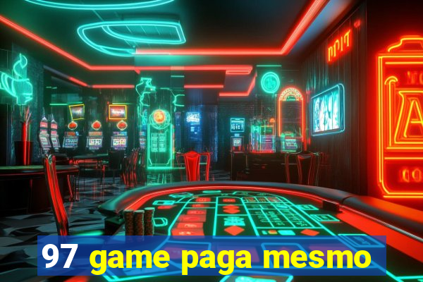 97 game paga mesmo