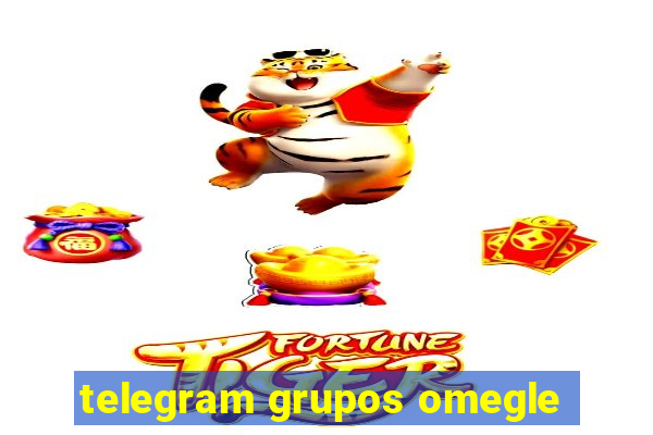 telegram grupos omegle