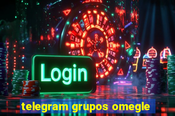 telegram grupos omegle