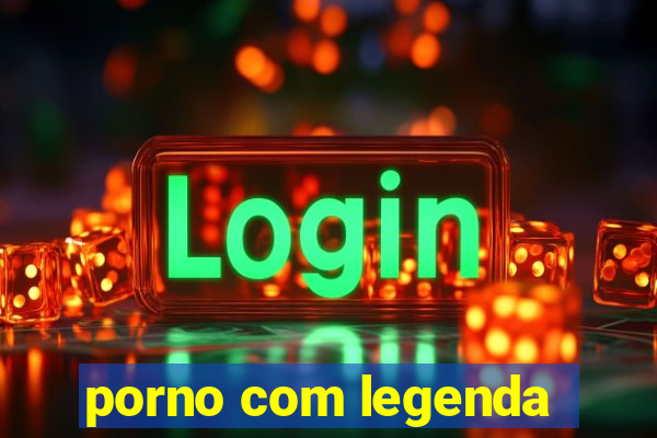 porno com legenda