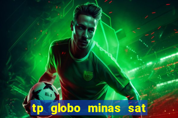 tp globo minas sat hd regional