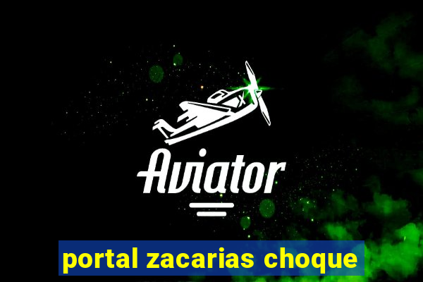 portal zacarias choque