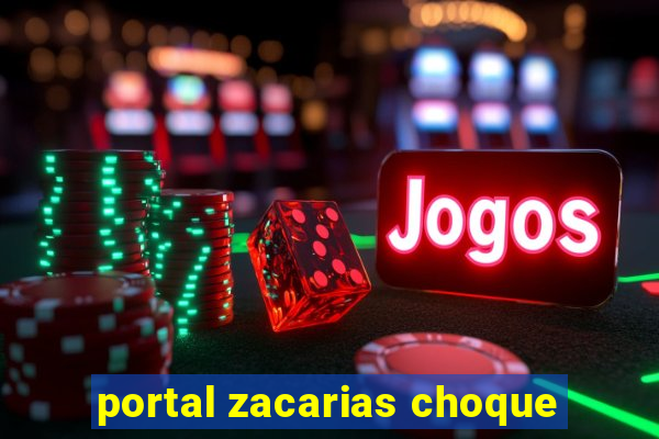 portal zacarias choque