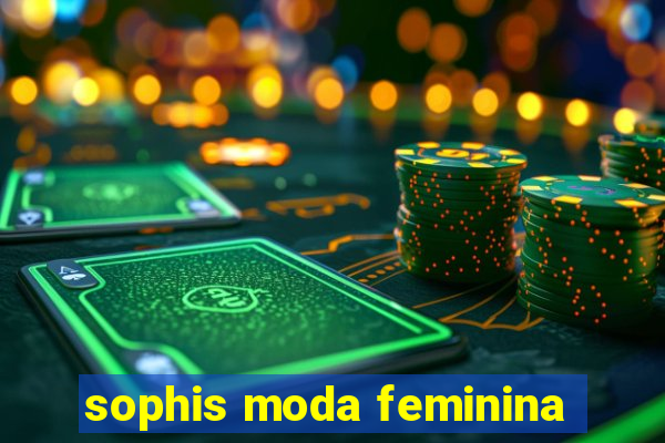 sophis moda feminina