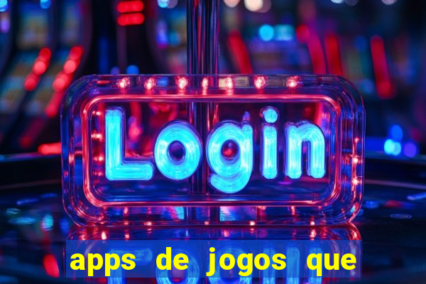 apps de jogos que pagam de verdade