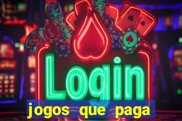 jogos que paga dinheiro sem depositar