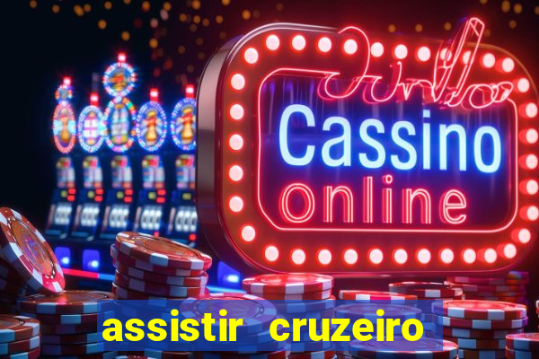 assistir cruzeiro ao vivo hd