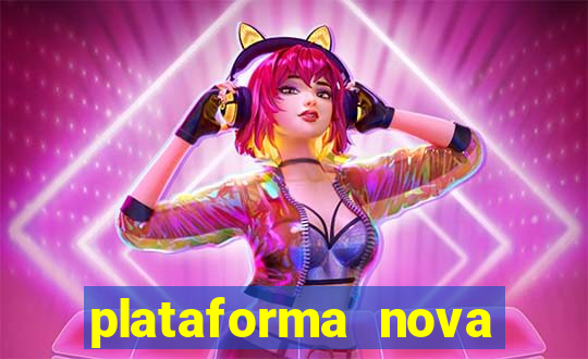 plataforma nova lançada hoje