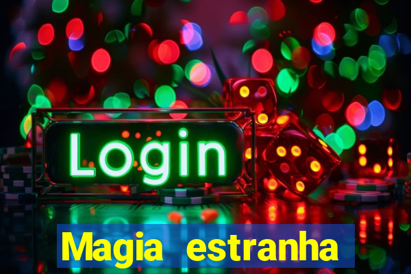 Magia estranha filme completo dublado