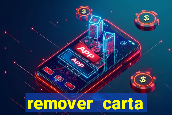 remover carta history reborn