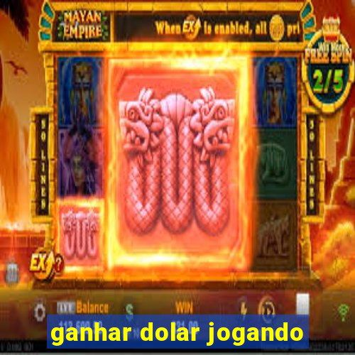 ganhar dolar jogando