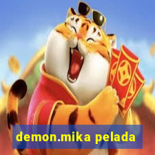 demon.mika pelada