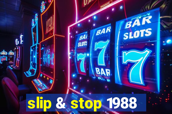 slip & stop 1988