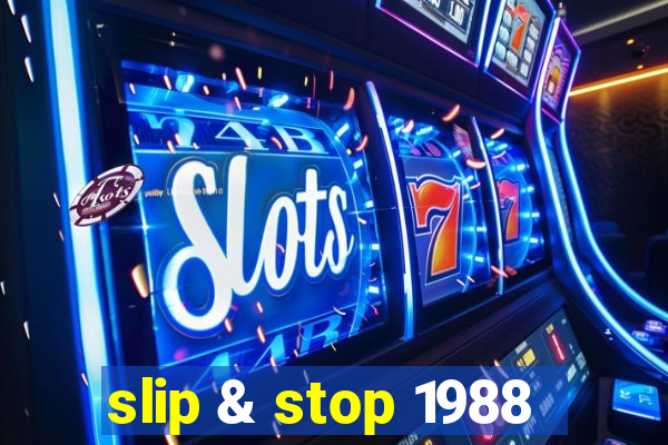 slip & stop 1988