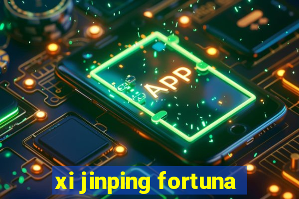 xi jinping fortuna