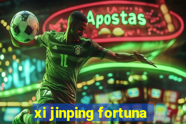 xi jinping fortuna