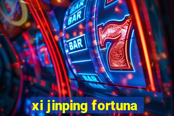 xi jinping fortuna