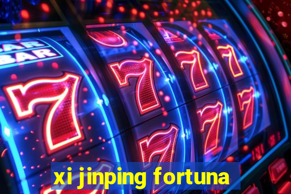 xi jinping fortuna