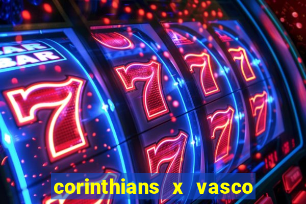 corinthians x vasco da gama ao vivo futemax